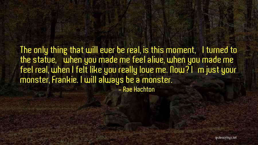Monster That Are Real Quotes By Rae Hachton Monster That Are Real Quotes By Rae Hachton