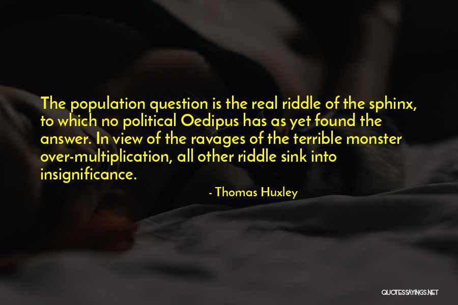 Monster That Are Real Quotes By Thomas Huxley Monster That Are Real Quotes By Thomas Huxley
