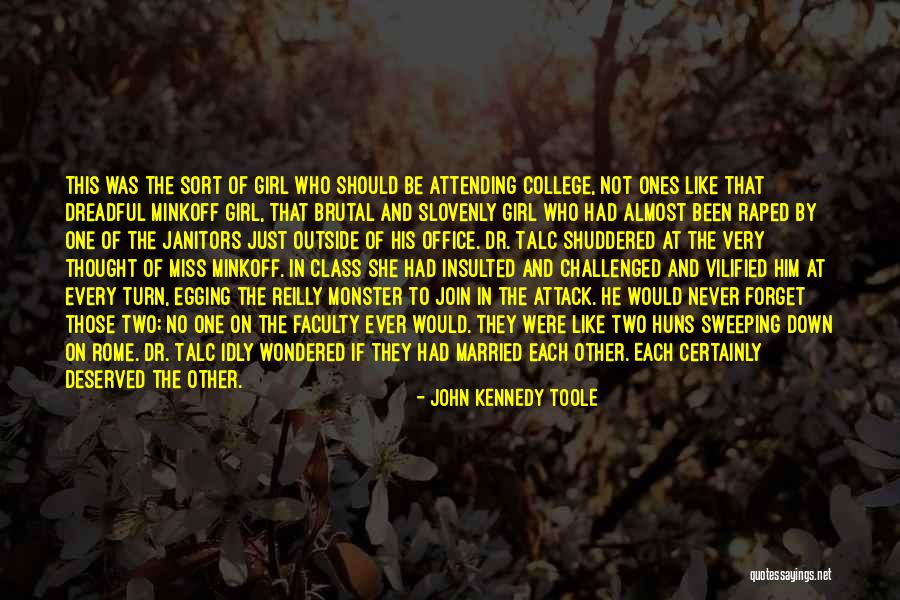 Monster That Challenged Quotes By John Kennedy Toole Monster That Challenged Quotes By John Kennedy Toole