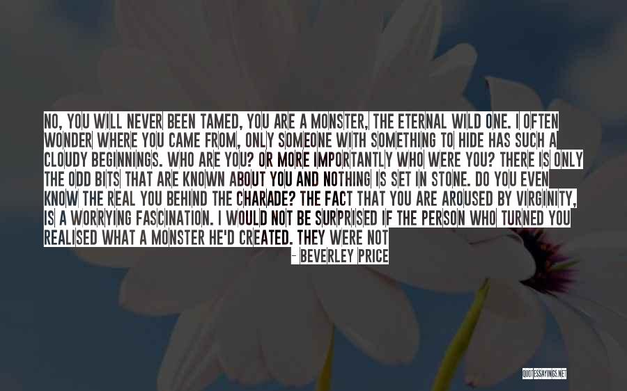 Monster You Created Quotes By Beverley Price Monster You Created Quotes By Beverley Price