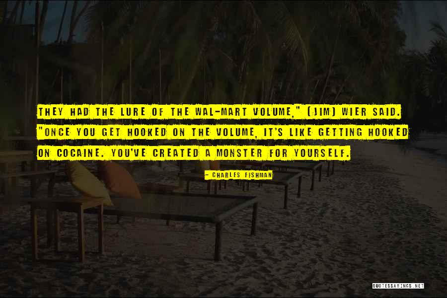 Monster You Created Quotes By Charles Fishman Monster You Created Quotes By Charles Fishman