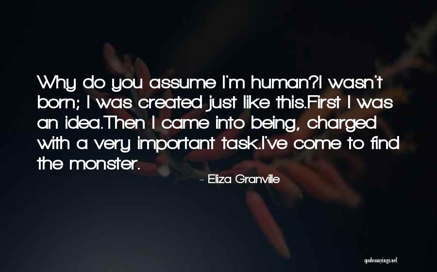 Monster You Created Quotes By Eliza Granville Monster You Created Quotes By Eliza Granville