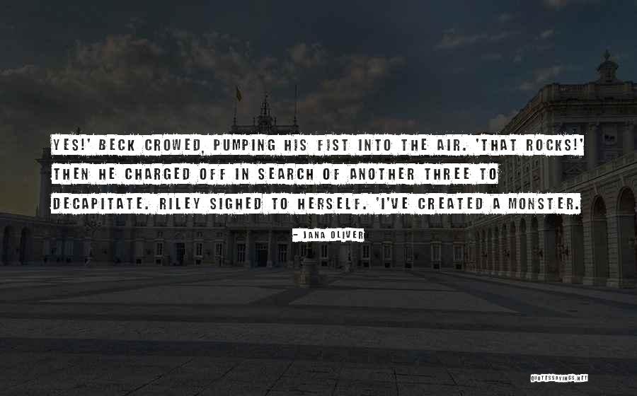 Monster You Created Quotes By Jana Oliver Monster You Created Quotes By Jana Oliver