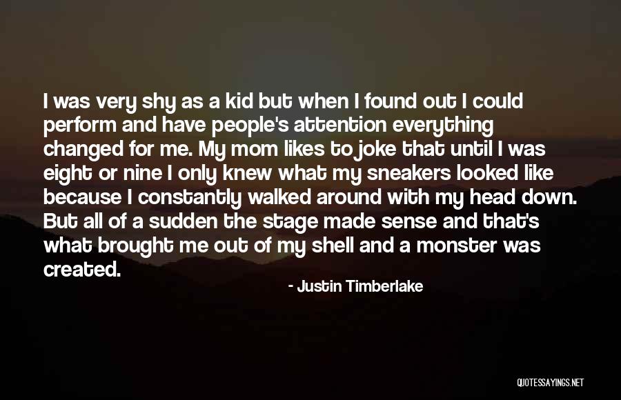 Monster You Created Quotes By Justin Timberlake Monster You Created Quotes By Justin Timberlake