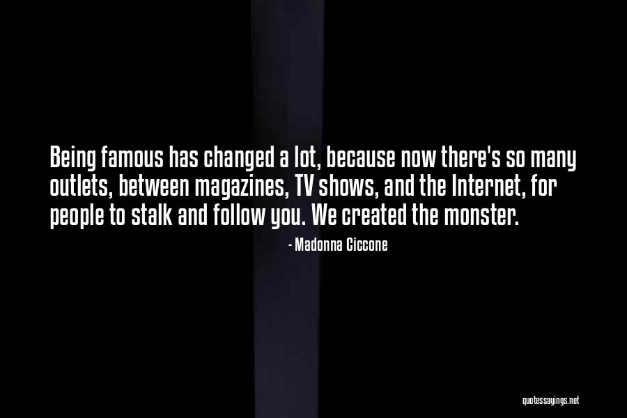 Monster You Created Quotes By Madonna Ciccone Monster You Created Quotes By Madonna Ciccone