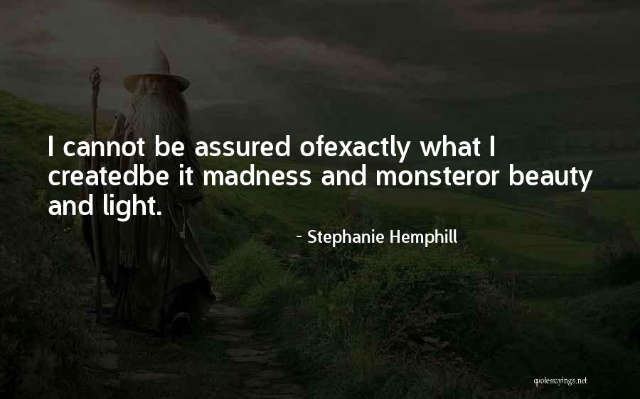 Monster You Created Quotes By Stephanie Hemphill Monster You Created Quotes By Stephanie Hemphill