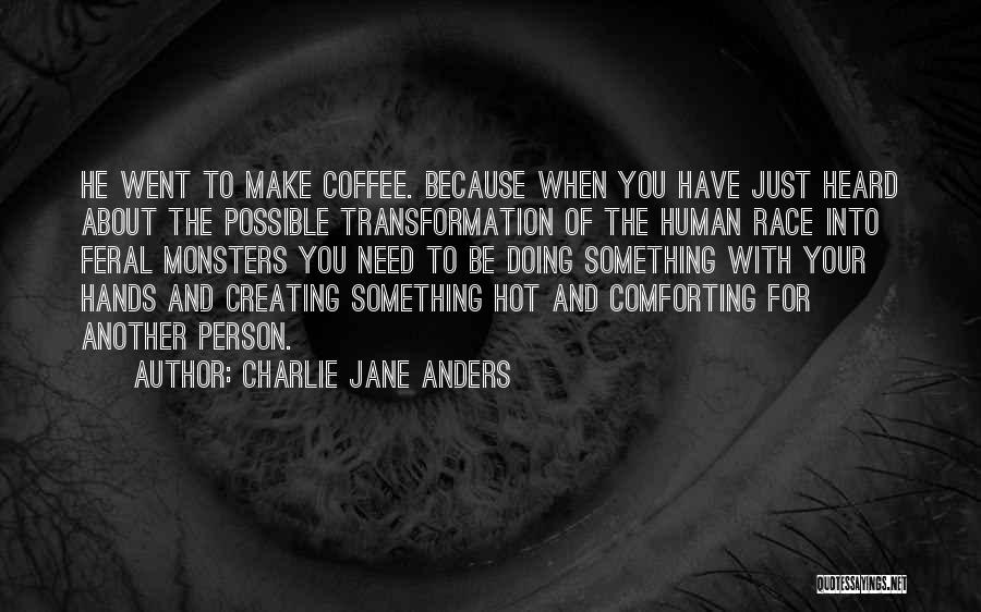 Monsters And Coffee Quotes By Charlie Jane Anders