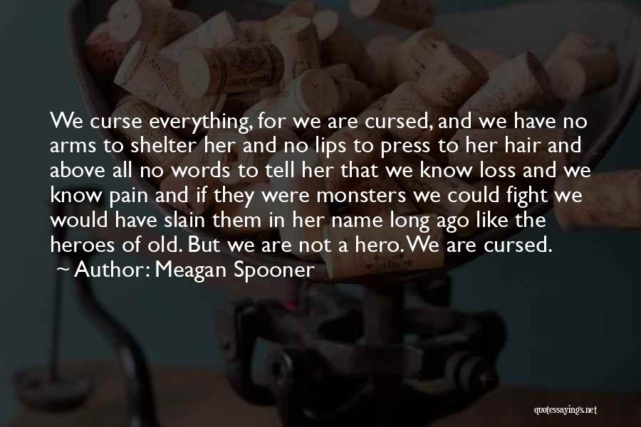 Monsters And Heroes Quotes By Meagan Spooner