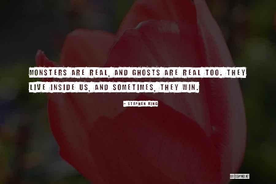 Monsters Are Real Quotes By Stephen King Monsters Are Real Quotes By Stephen King