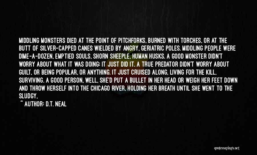 Monsters Being Human Quotes By D.T. Neal