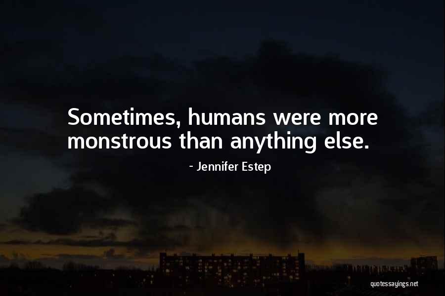 Monsters Humans Quotes By Jennifer Estep