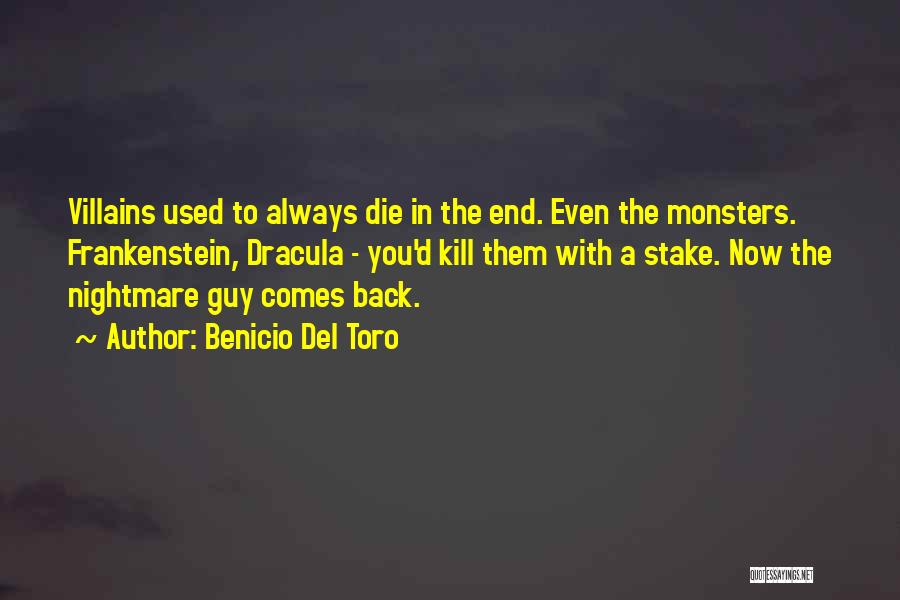 Monsters In Frankenstein Quotes By Benicio Del Toro