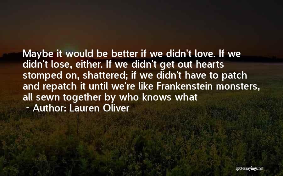 Monsters In Frankenstein Quotes By Lauren Oliver