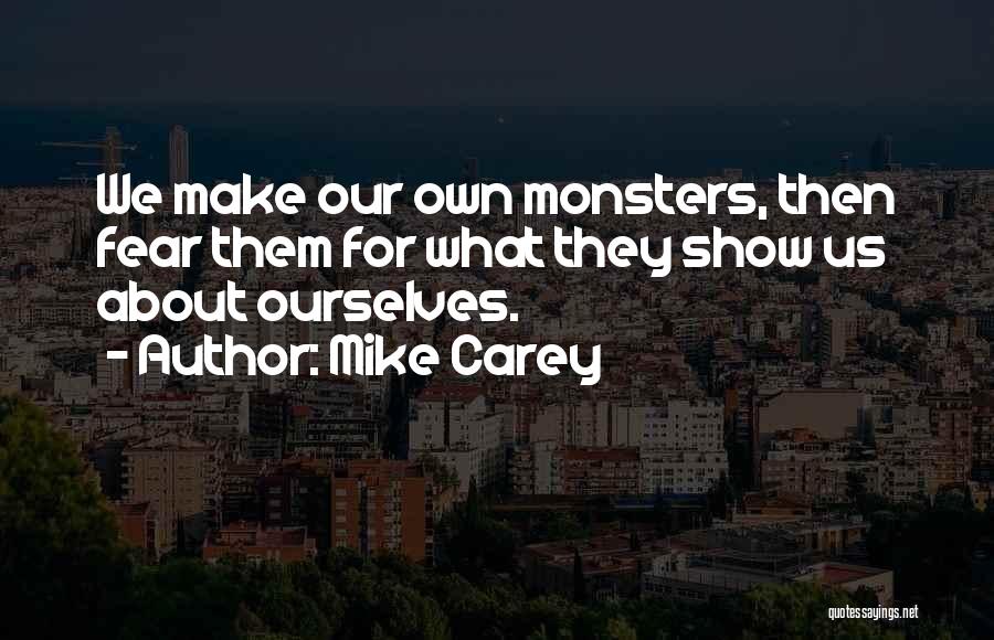 Monsters In Frankenstein Quotes By Mike Carey