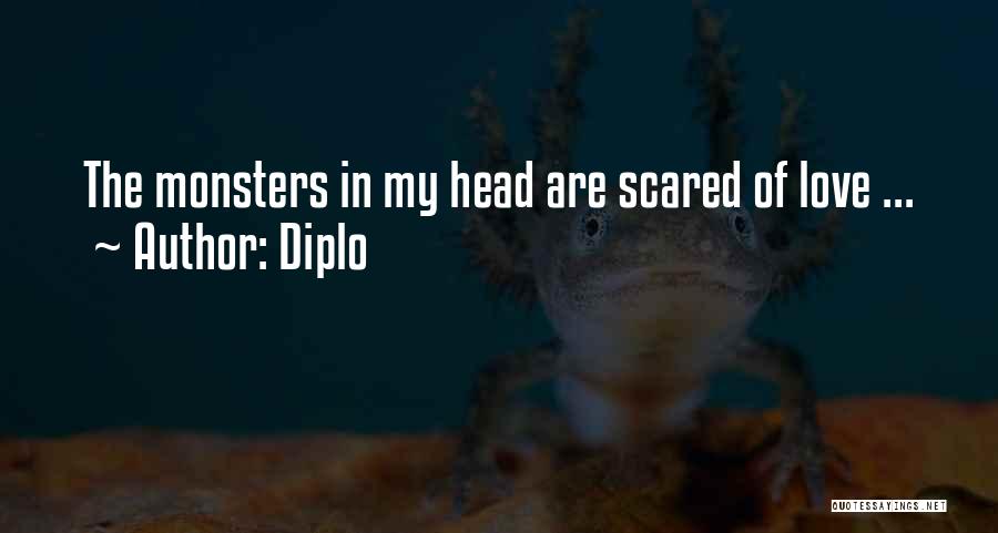 Monsters In My Head Quotes By Diplo