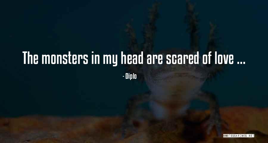 Monsters In My Head Quotes By Diplo