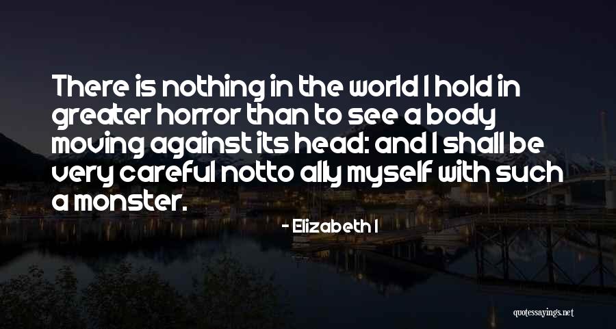 Monsters In My Head Quotes By Elizabeth I