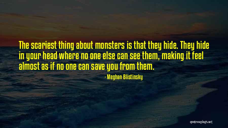 Monsters In My Head Quotes By Meghan Blistinsky Monsters In My Head Quotes By Meghan Blistinsky