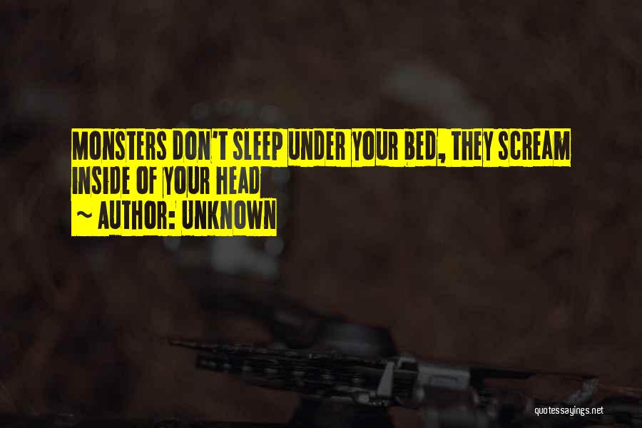 Monsters In Your Head Quotes By Unknown
