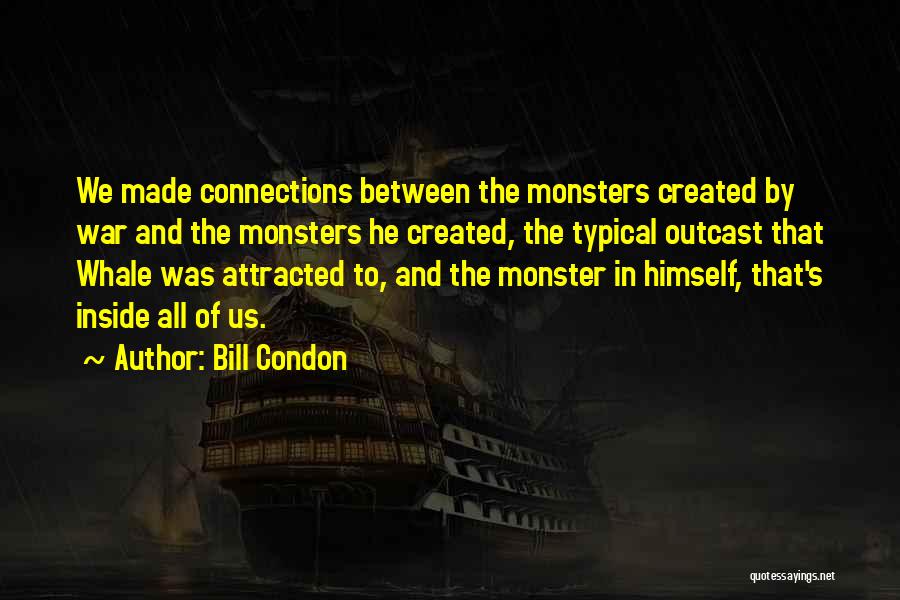 Monsters Inside Us Quotes By Bill Condon