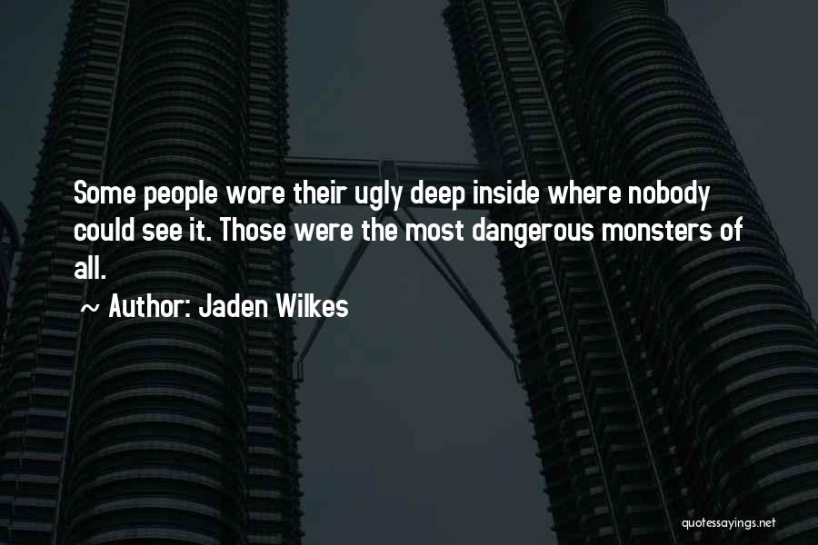 Monsters Inside Us Quotes By Jaden Wilkes