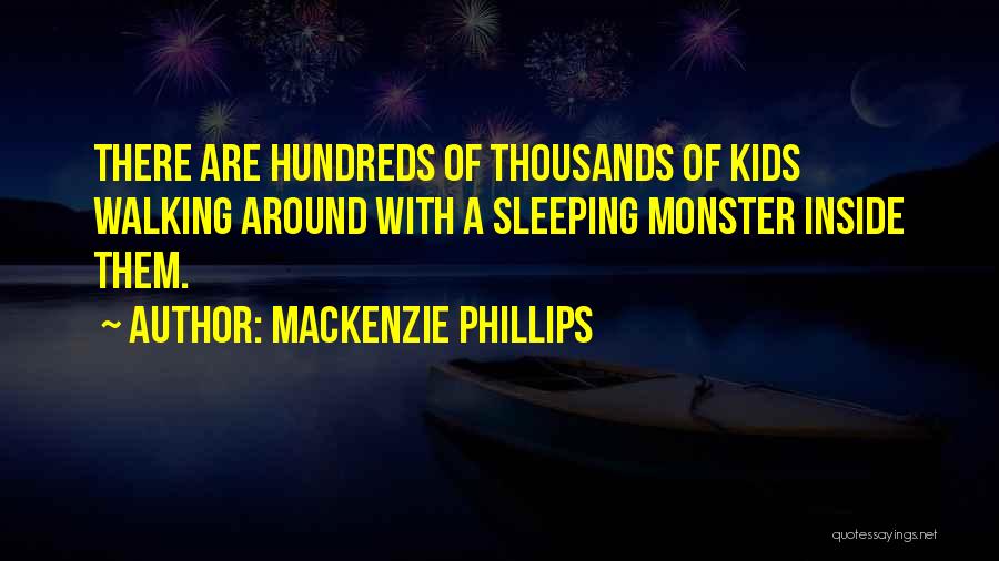 Monsters Inside Us Quotes By Mackenzie Phillips