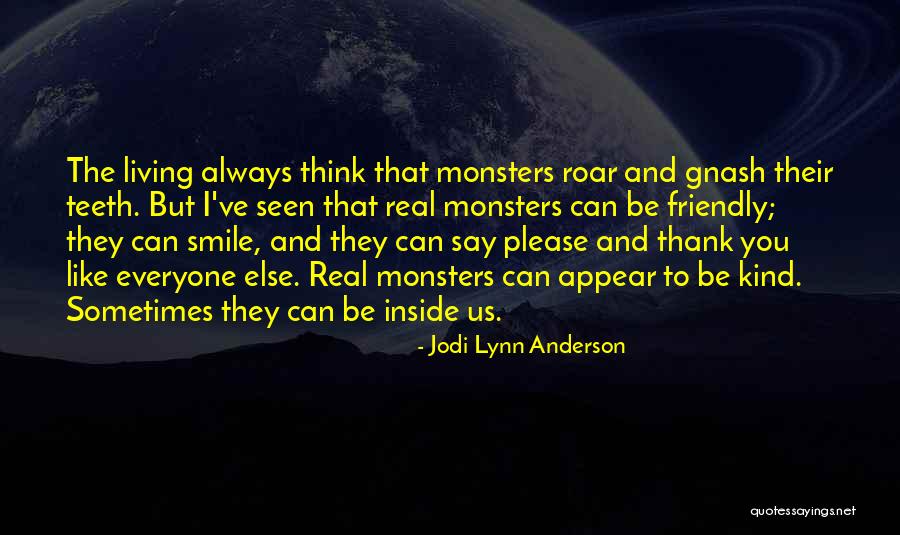 Monsters Inside You Quotes By Jodi Lynn Anderson Monsters Inside You Quotes By Jodi Lynn Anderson