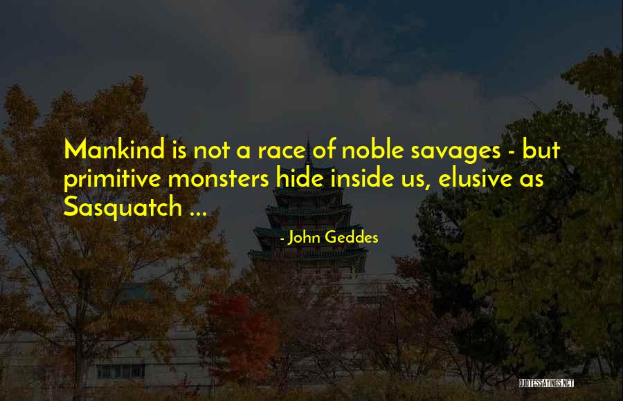Monsters Inside You Quotes By John Geddes Monsters Inside You Quotes By John Geddes