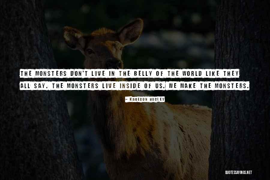 Monsters Inside You Quotes By Kameron Hurley Monsters Inside You Quotes By Kameron Hurley