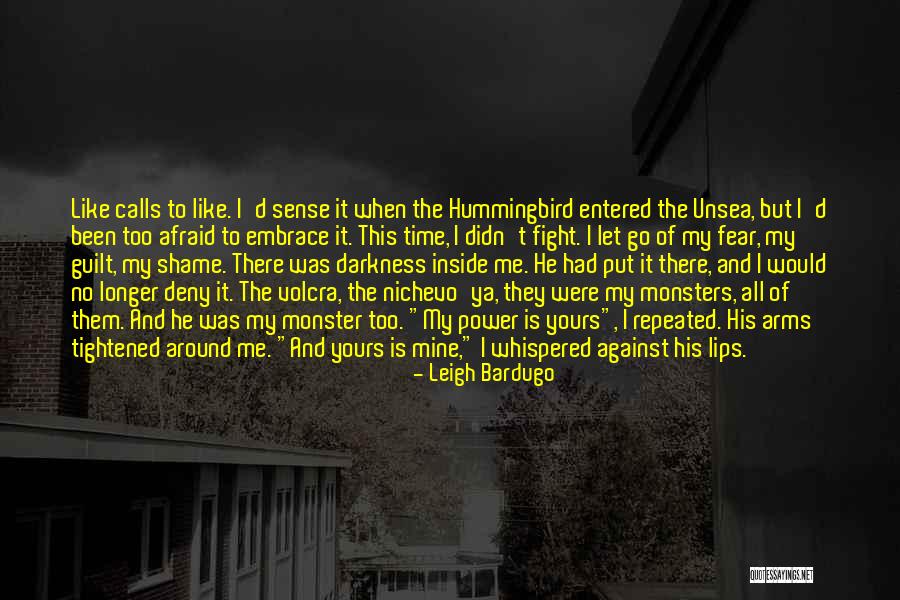 Monsters Inside You Quotes By Leigh Bardugo Monsters Inside You Quotes By Leigh Bardugo