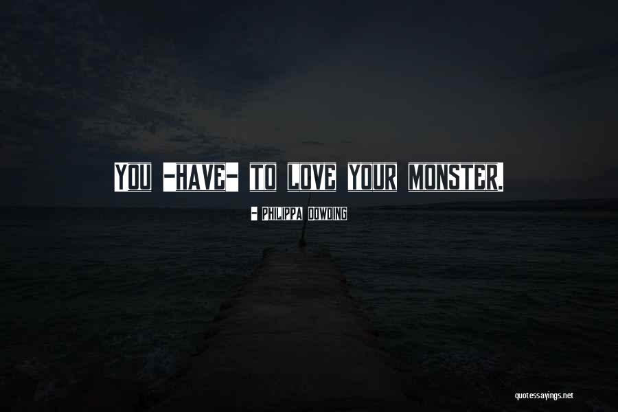 Monsters Love Quotes By Philippa Dowding Monsters Love Quotes By Philippa Dowding