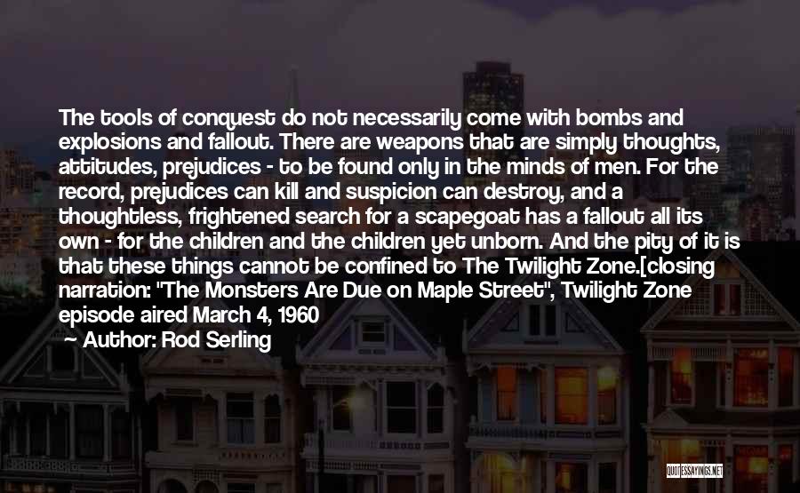Monsters On Maple Street Quotes By Rod Serling