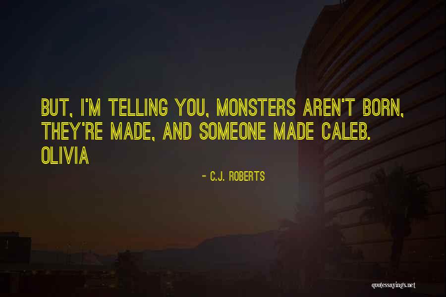 Monsters Quotes By C.J. Roberts Monsters Quotes By C.J. Roberts