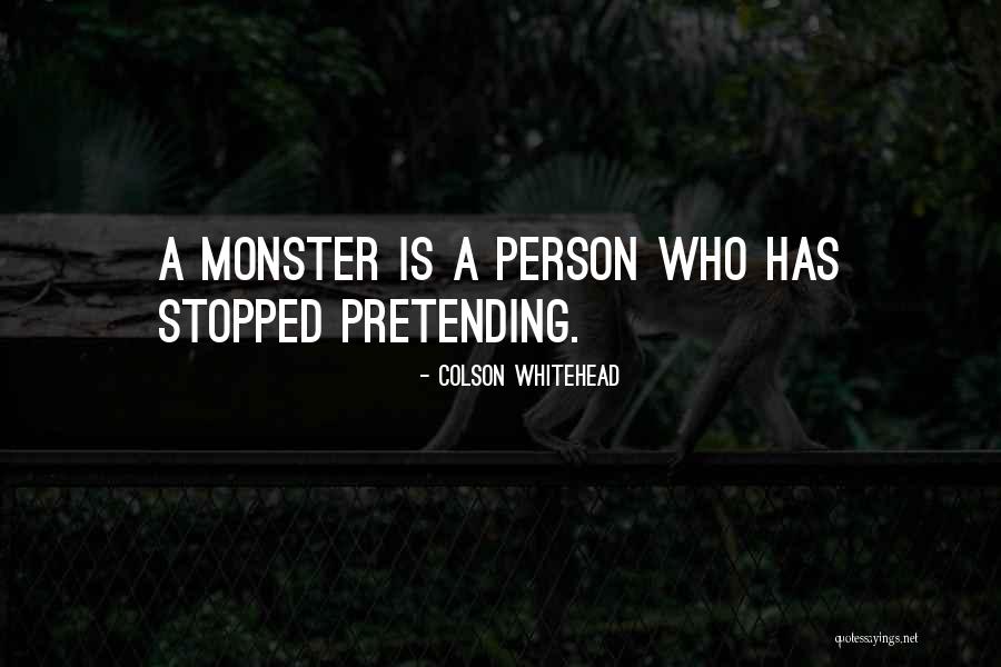 Monsters Quotes By Colson Whitehead Monsters Quotes By Colson Whitehead