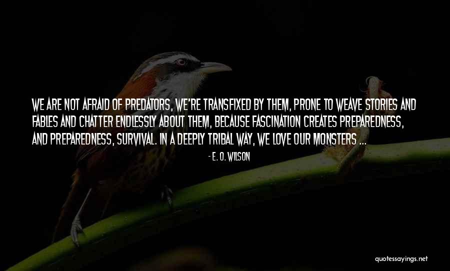 Monsters Quotes By E. O. Wilson Monsters Quotes By E. O. Wilson