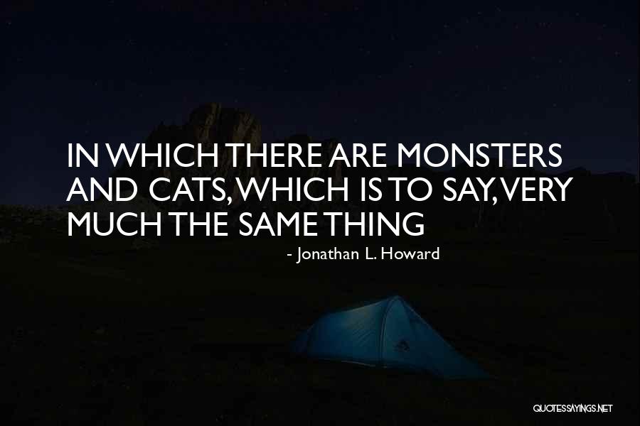Monsters Quotes By Jonathan L. Howard Monsters Quotes By Jonathan L. Howard