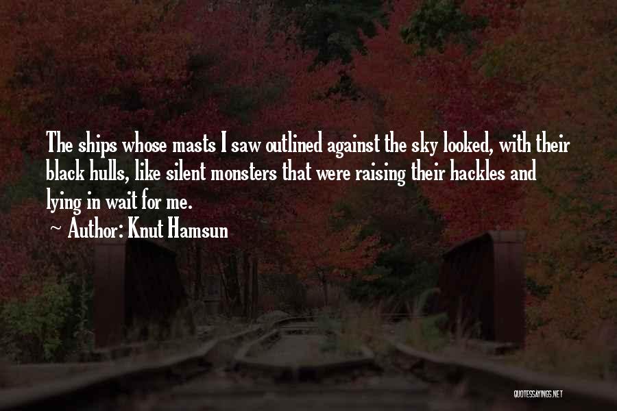 Monsters Quotes By Knut Hamsun