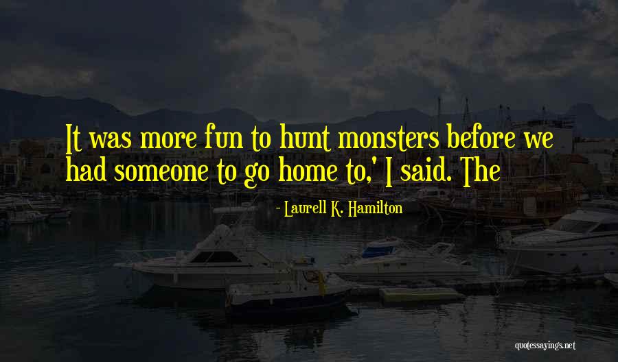Monsters Quotes By Laurell K. Hamilton Monsters Quotes By Laurell K. Hamilton