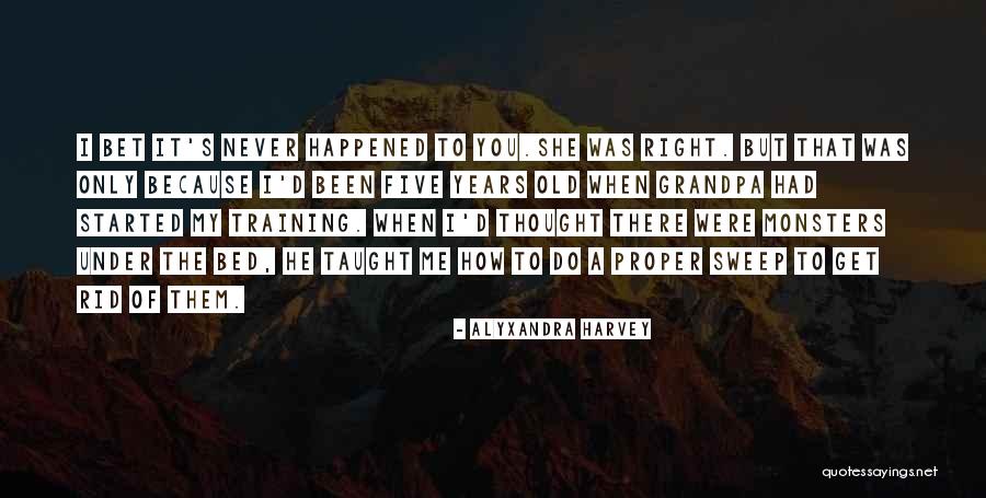 Monsters Under My Bed Quotes By Alyxandra Harvey Monsters Under My Bed Quotes By Alyxandra Harvey