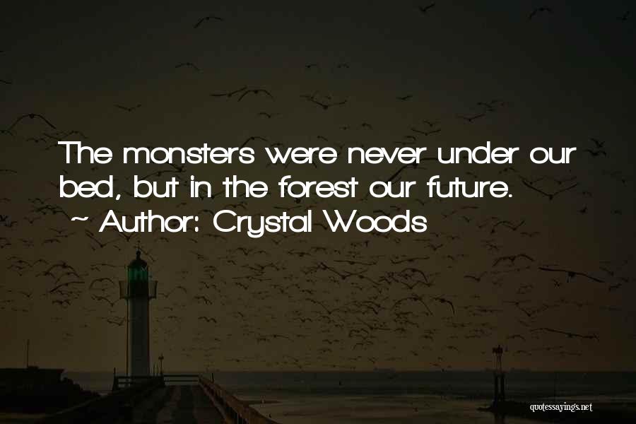 Monsters Under My Bed Quotes By Crystal Woods