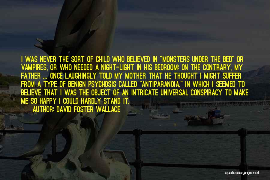 Monsters Under My Bed Quotes By David Foster Wallace