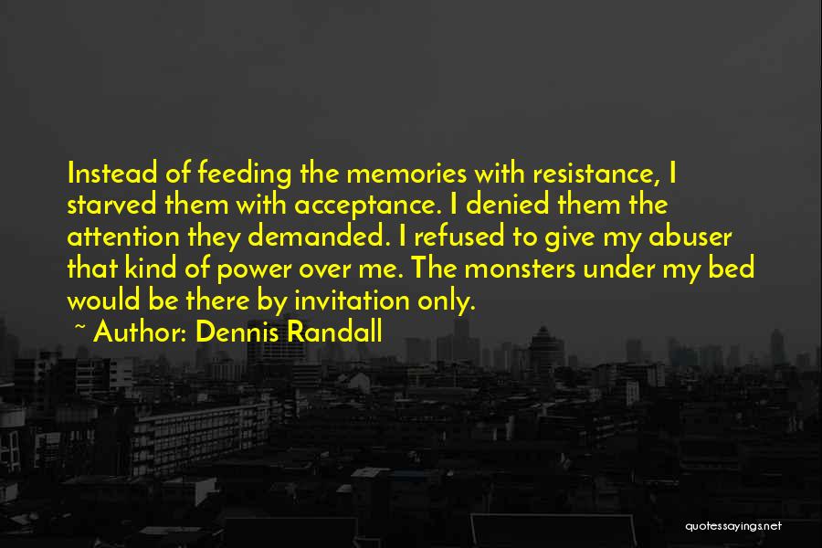 Monsters Under My Bed Quotes By Dennis Randall