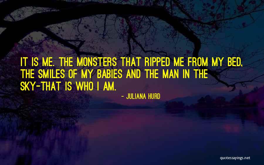 Monsters Under My Bed Quotes By Juliana Hurd