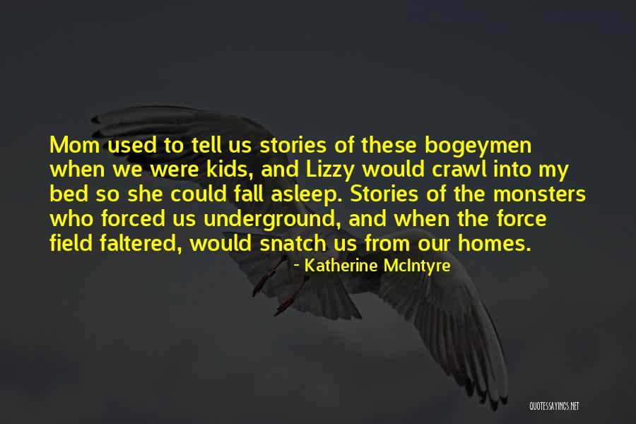 Monsters Under My Bed Quotes By Katherine McIntyre