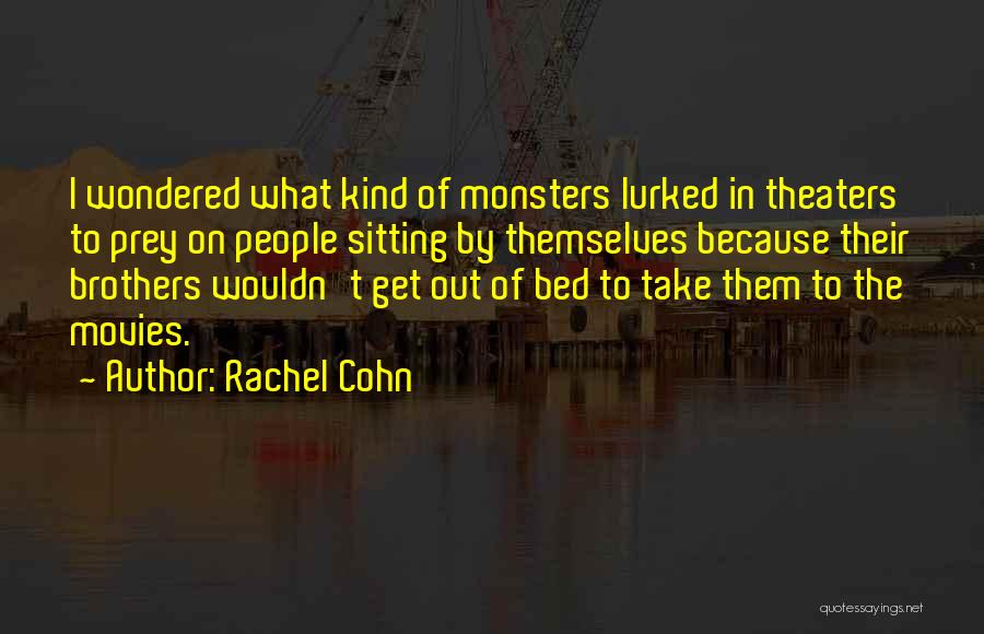 Monsters Under My Bed Quotes By Rachel Cohn