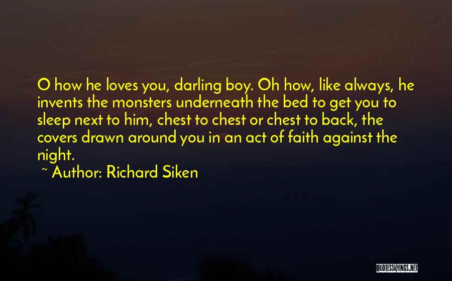 Monsters Under My Bed Quotes By Richard Siken