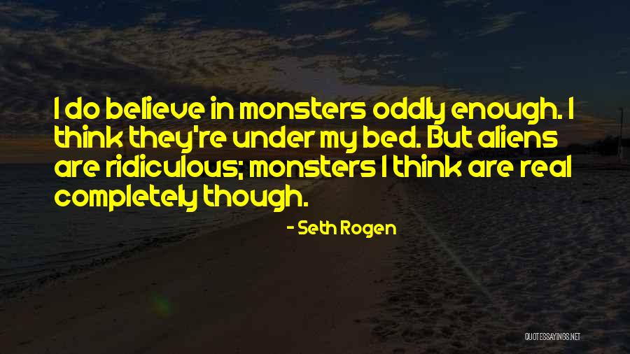 Monsters Under My Bed Quotes By Seth Rogen