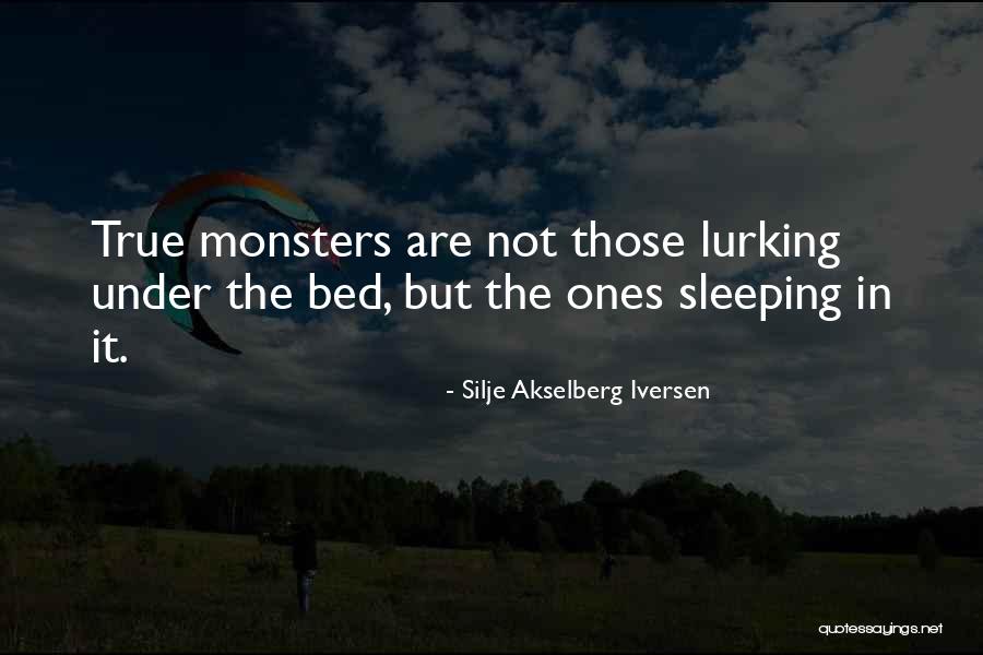 Monsters Under My Bed Quotes By Silje Akselberg Iversen