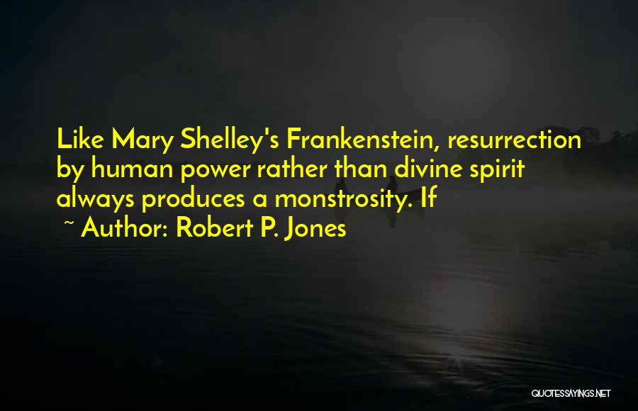 Monstrosity In Frankenstein Quotes By Robert P. Jones