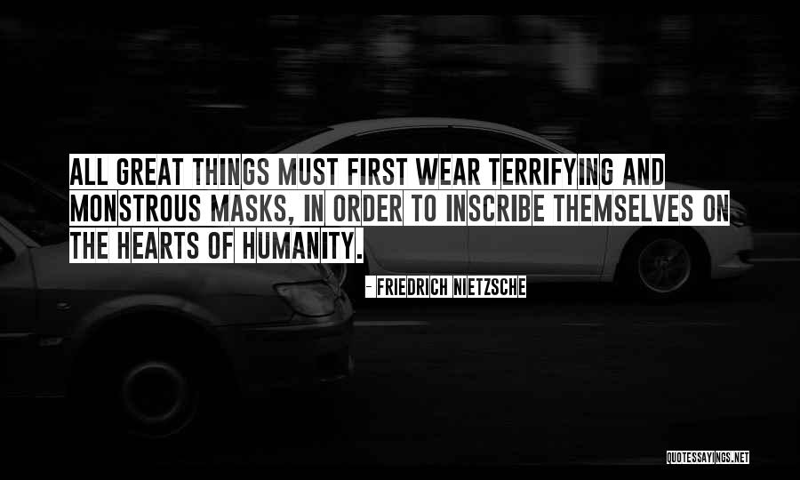 Monstrous Humanity Quotes By Friedrich Nietzsche Monstrous Humanity Quotes By Friedrich Nietzsche
